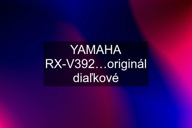 YAMAHA RX-V392…originál diaľkové