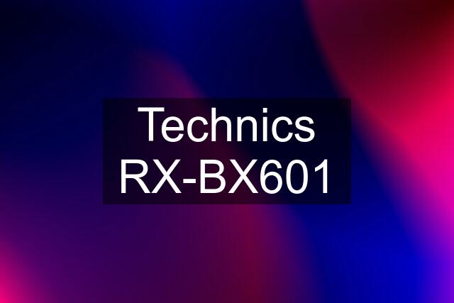 Technics RX-BX601