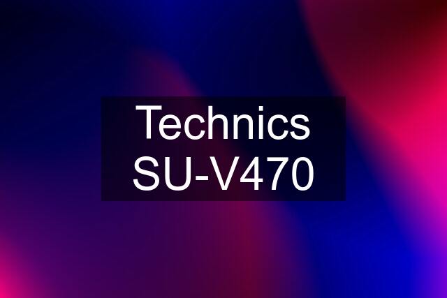 Technics SU-V470