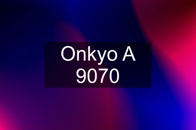 Onkyo A 9070