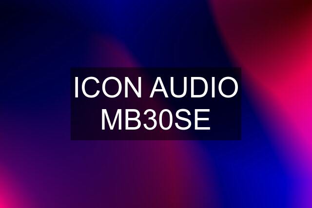 ICON AUDIO MB30SE