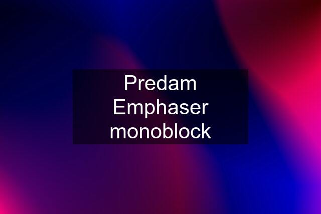 Predam Emphaser monoblock
