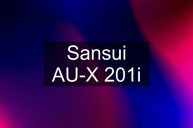 Sansui AU-X 201i