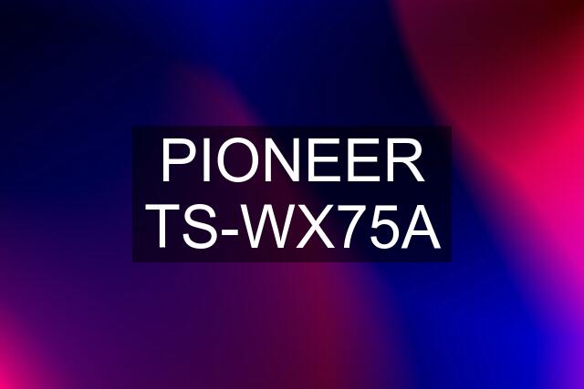 PIONEER TS-WX75A