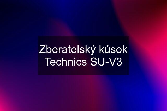 Zberatelský kúsok Technics SU-V3