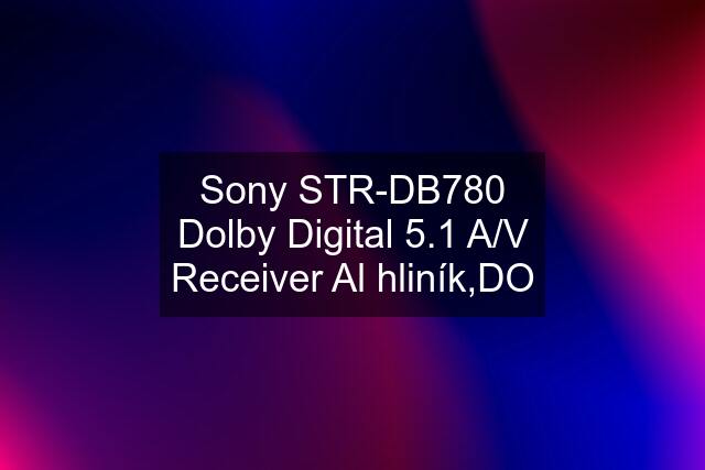 Sony STR-DB780 Dolby Digital 5.1 A/V Receiver Al hliník,DO