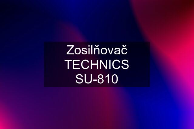 Zosilňovač TECHNICS SU-810