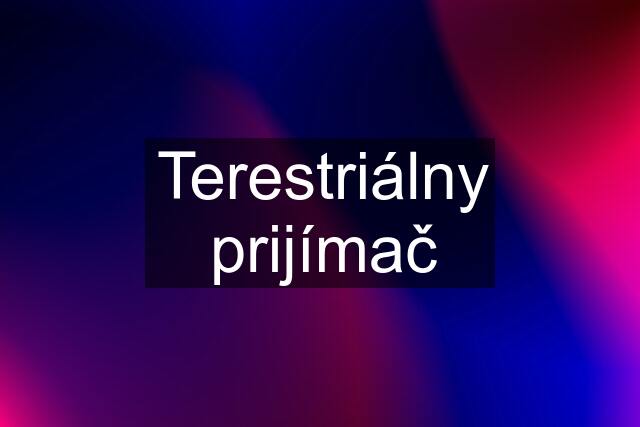 Terestriálny prijímač