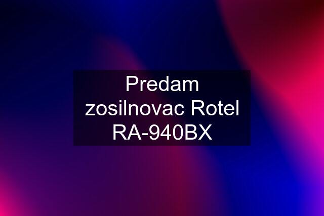 Predam zosilnovac Rotel RA-940BX