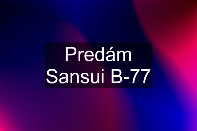 Predám Sansui B-77