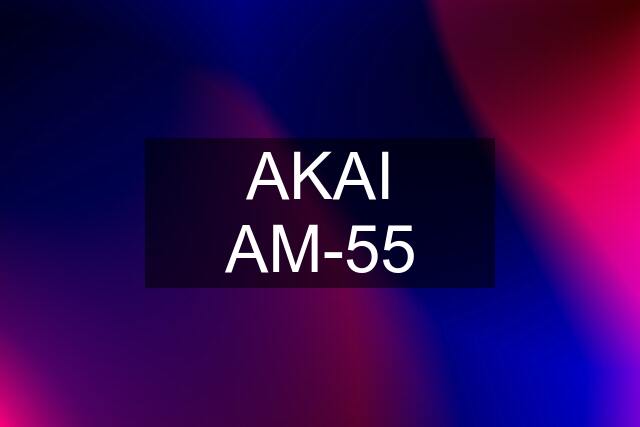 AKAI AM-55