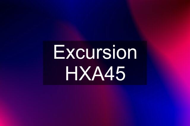 Excursion HXA45