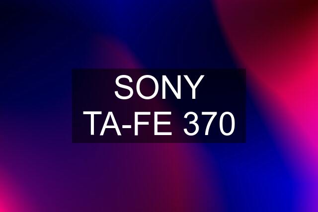 SONY TA-FE 370