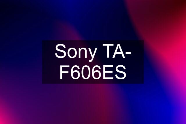 Sony TA- F606ES