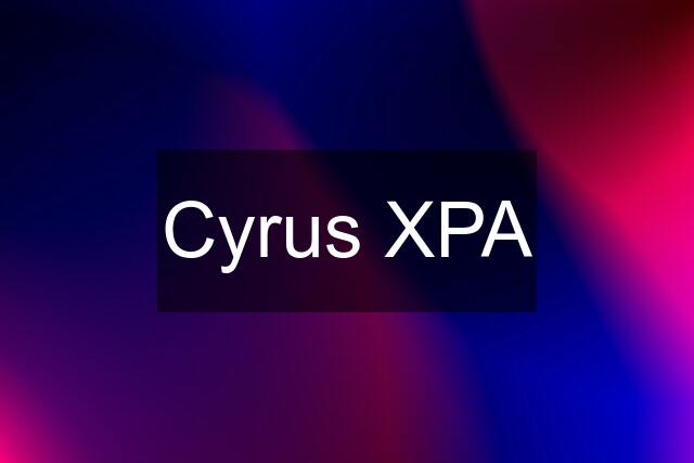 Cyrus XPA