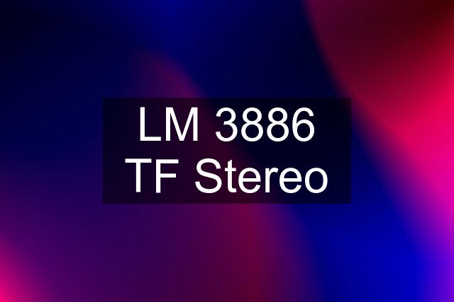 LM 3886 TF Stereo