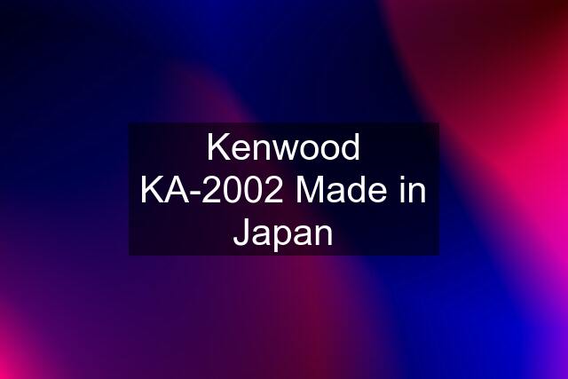 Kenwood KA-2002 Made in Japan