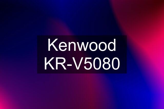 Kenwood KR-V5080