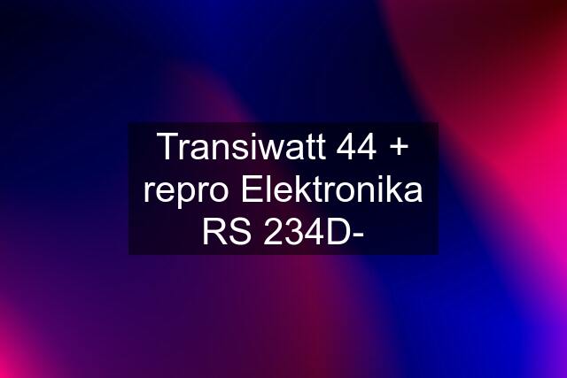 Transiwatt 44 + repro Elektronika RS 234D-