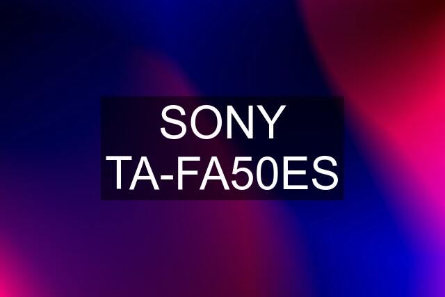 SONY TA-FA50ES
