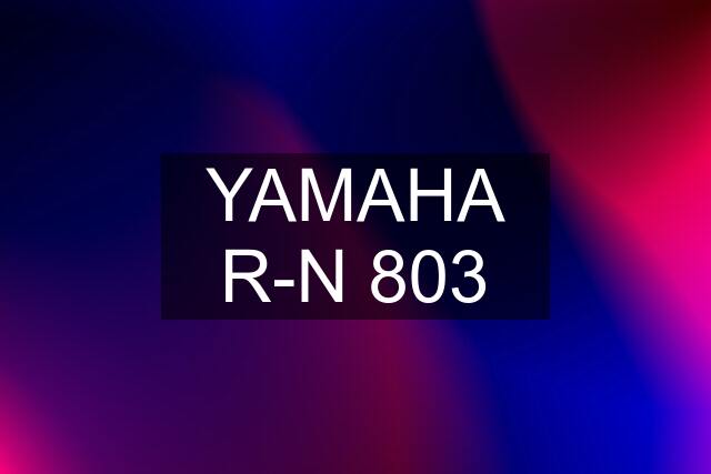 YAMAHA R-N 803