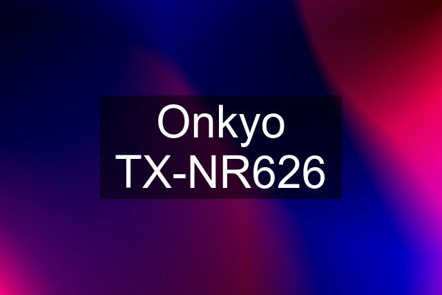 Onkyo TX-NR626