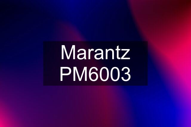 Marantz PM6003