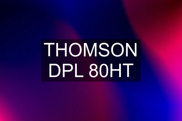 THOMSON DPL 80HT