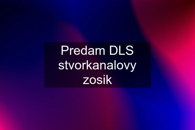 Predam DLS stvorkanalovy zosik