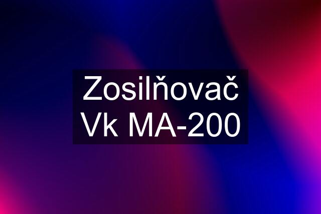 Zosilňovač Vk MA-200