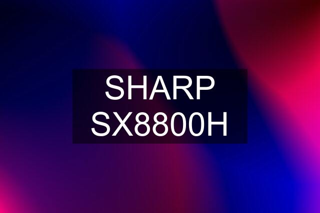 SHARP SX8800H