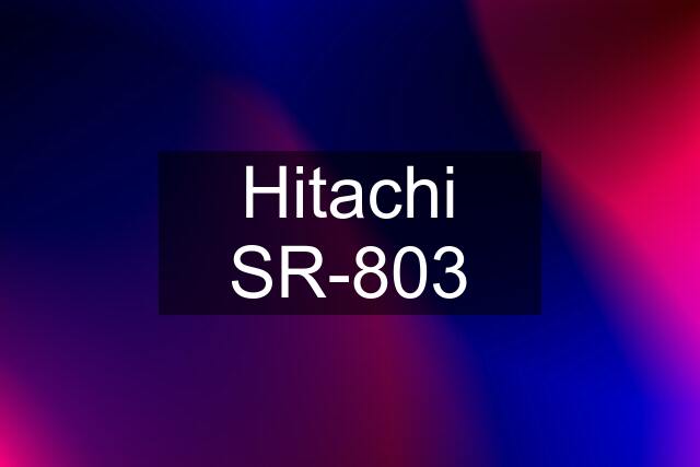 Hitachi SR-803