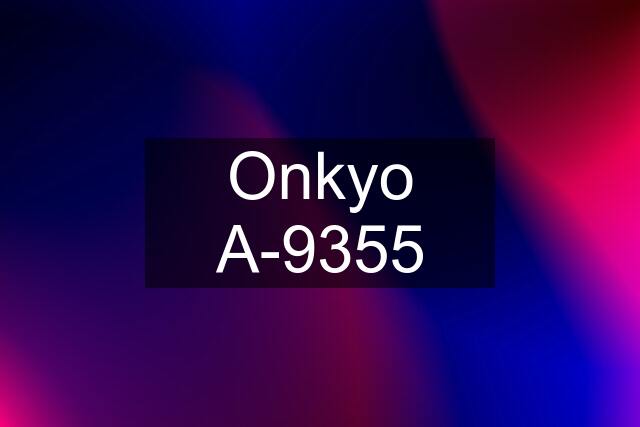 Onkyo A-9355