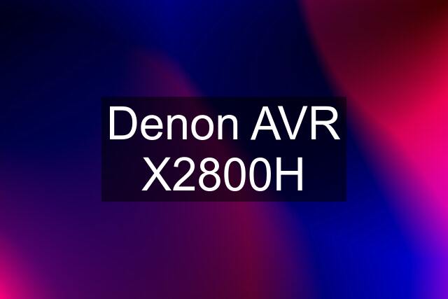 Denon AVR X2800H