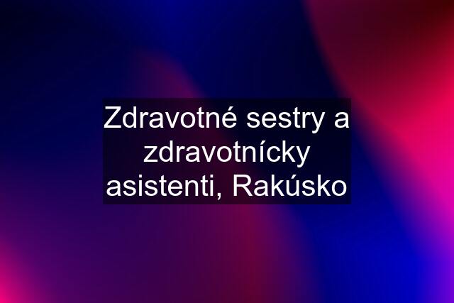 Zdravotné sestry a zdravotnícky asistenti, Rakúsko