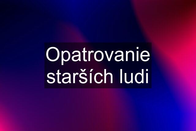 Opatrovanie starších ludi