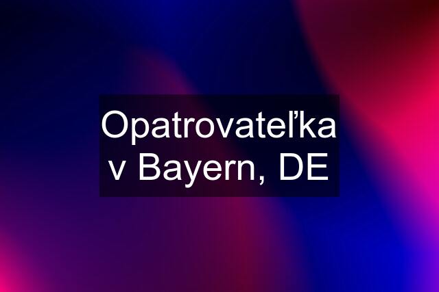 Opatrovateľka v Bayern, DE