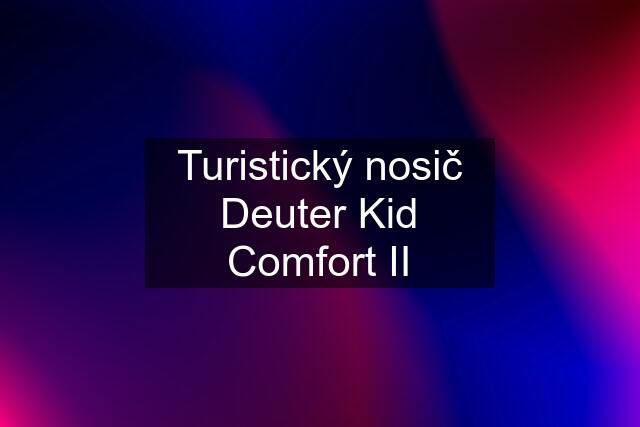 Turistický nosič Deuter Kid Comfort II