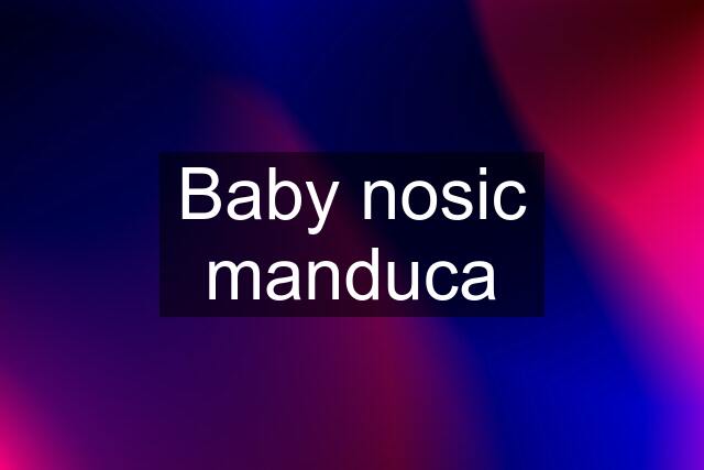 Baby nosic manduca