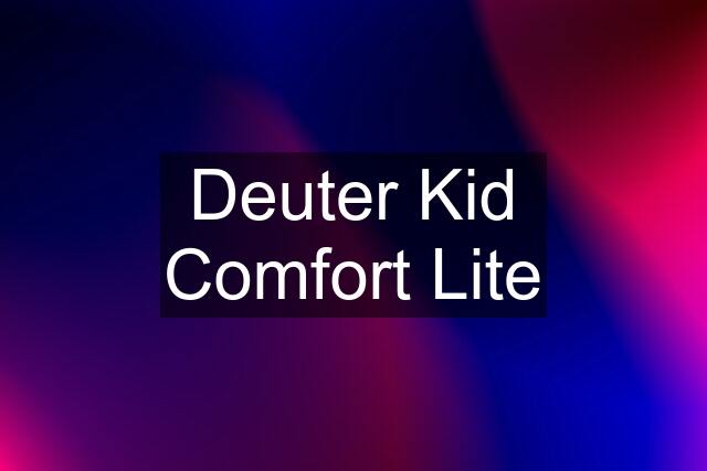 Deuter Kid Comfort Lite