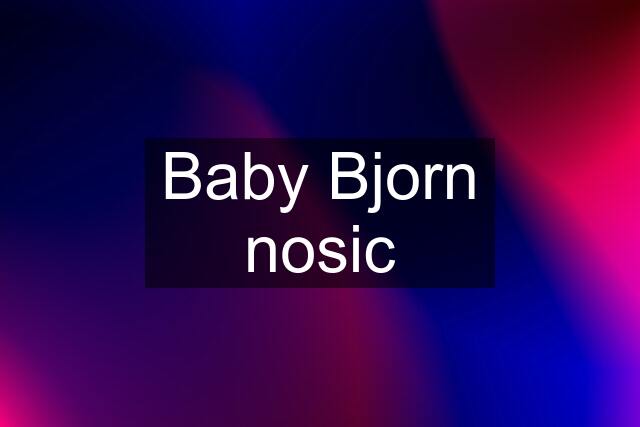 Baby Bjorn nosic