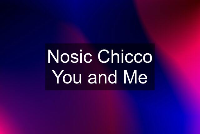 Nosic Chicco You and Me