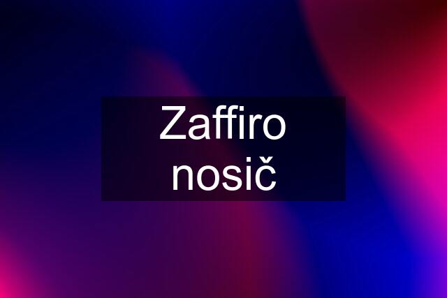 Zaffiro nosič