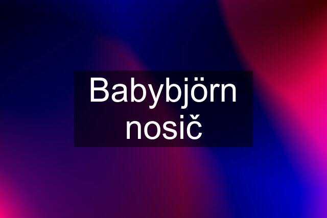 Babybjörn nosič