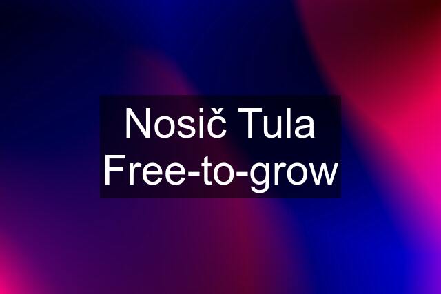 Nosič Tula Free-to-grow
