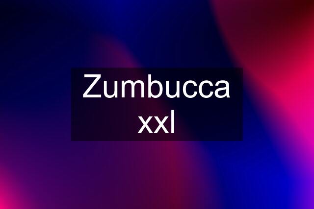 Zumbucca xxl