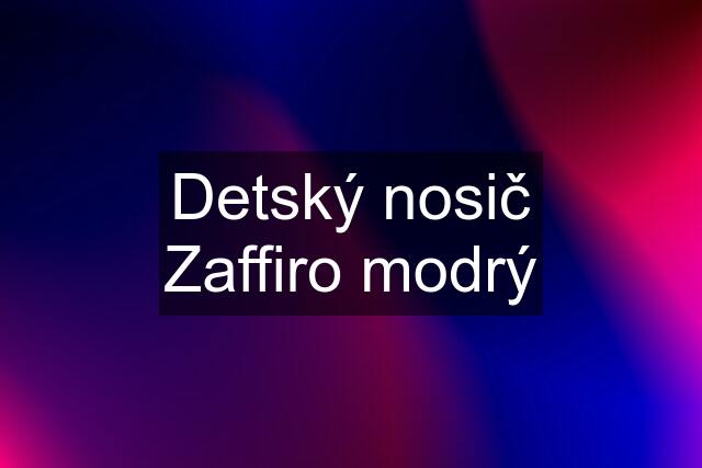 Detský nosič Zaffiro modrý