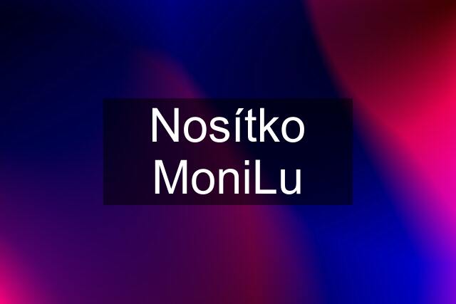 Nosítko MoniLu