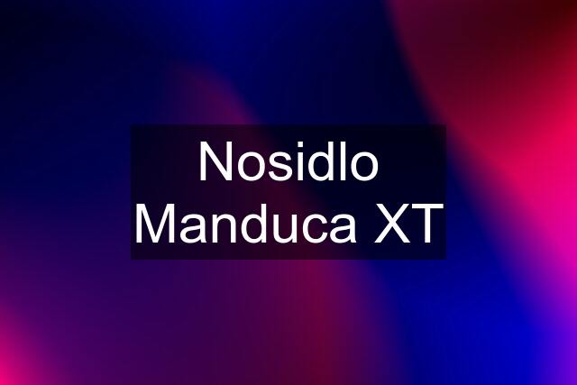 Nosidlo Manduca XT