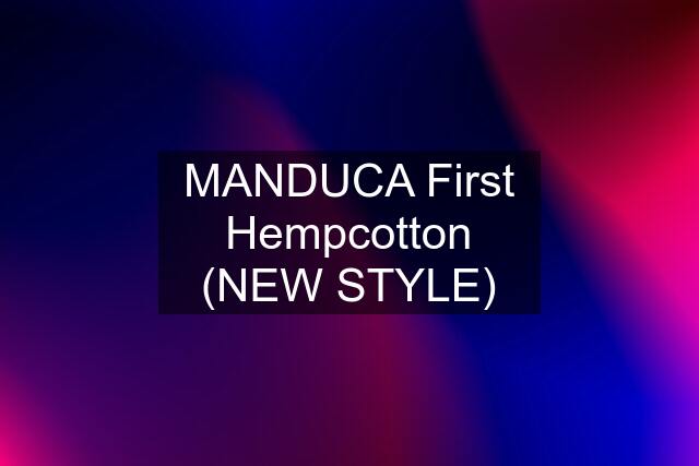 MANDUCA First Hempcotton (NEW STYLE)